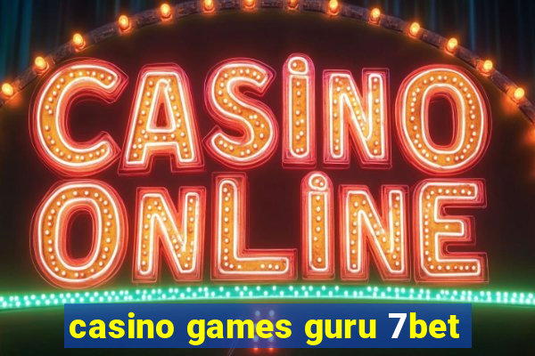 casino games guru 7bet